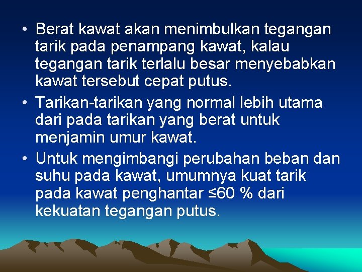  • Berat kawat akan menimbulkan tegangan tarik pada penampang kawat, kalau tegangan tarik