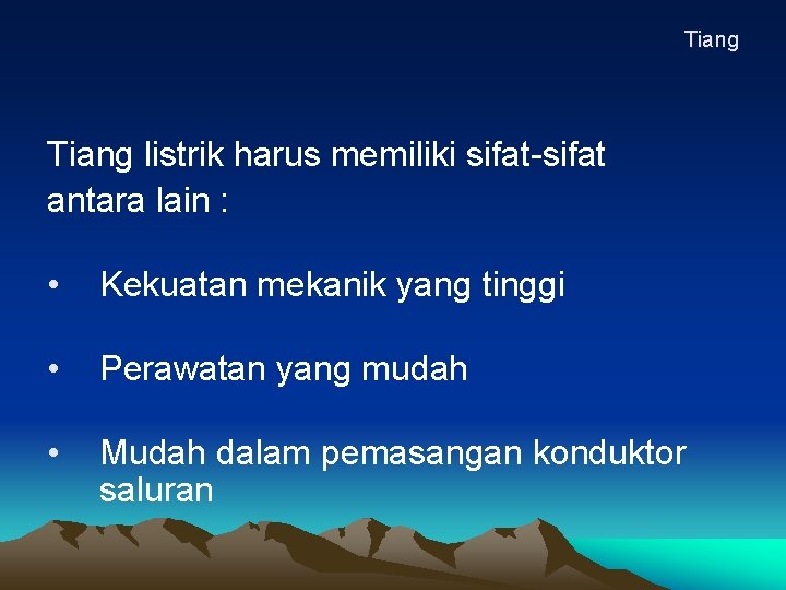 Tiang listrik harus memiliki sifat-sifat antara lain : • Kekuatan mekanik yang tinggi •