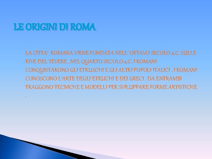 LE ORIGINI DI ROMA LA CITTA’ ROMANA VIENE FONDATA NELL’ OTTAVO SECOLO a. C.