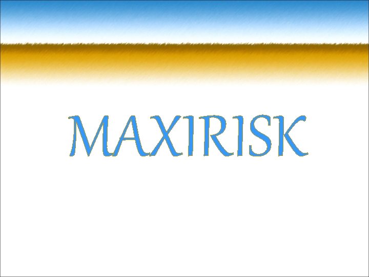 MAXIRISK 