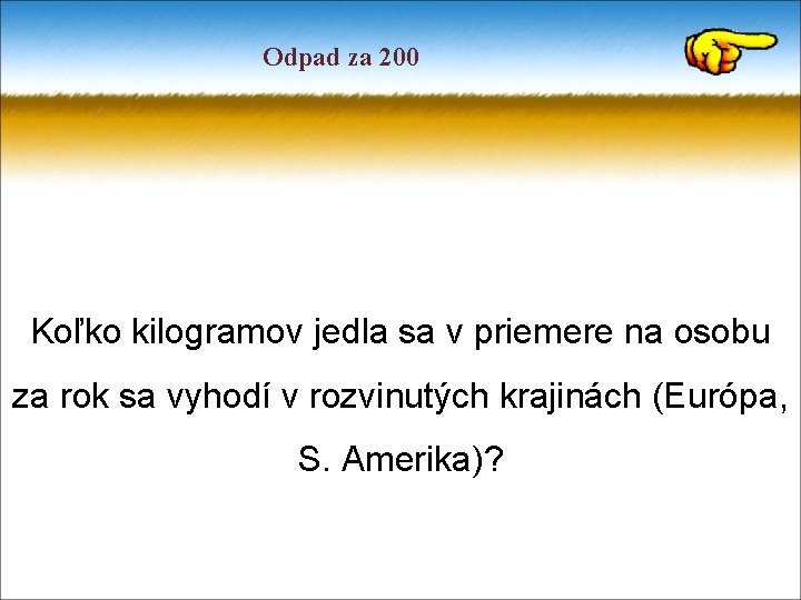 Odpad za 200 Koľko kilogramov jedla sa v priemere na osobu za rok sa