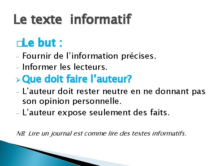 Le texte informatif �Le - but : Fournir de l’information précises. Informer les lecteurs.