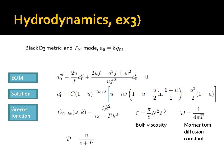 Hydrodynamics, ex 3) EOM Solution Greens function Bulk viscosity Momentum diffusion constant 