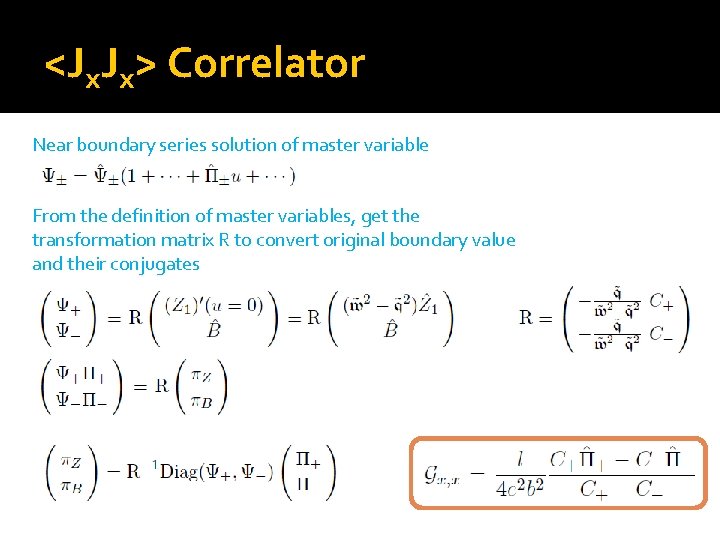 <Jx. Jx> Correlator Near boundary series solution of master variable From the definition of