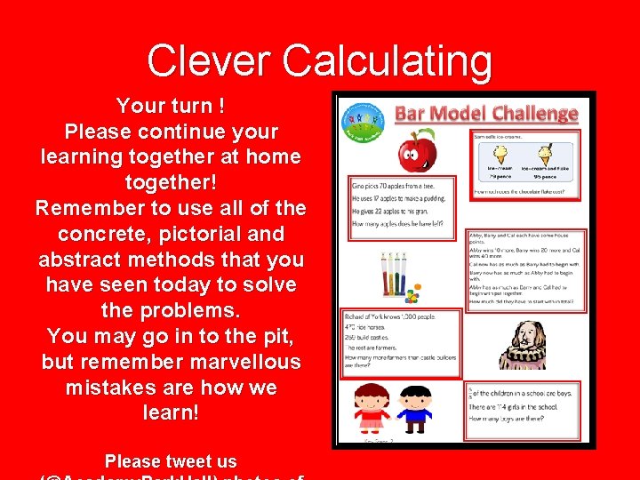 Clever Calculating Your turn ! Please continue your learning together at home together! Remember