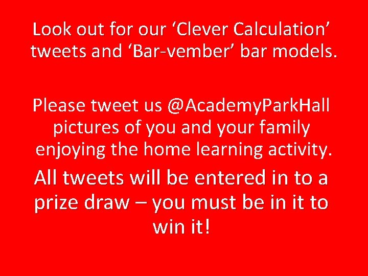 Look out for our ‘Clever Calculation’ tweets and ‘Bar-vember’ bar models. Please tweet us