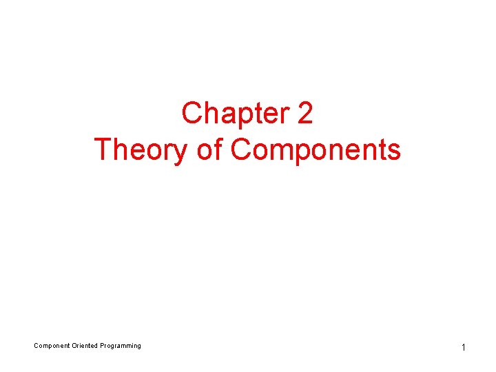 Chapter 2 Theory of Components Component Oriented Programming 1 