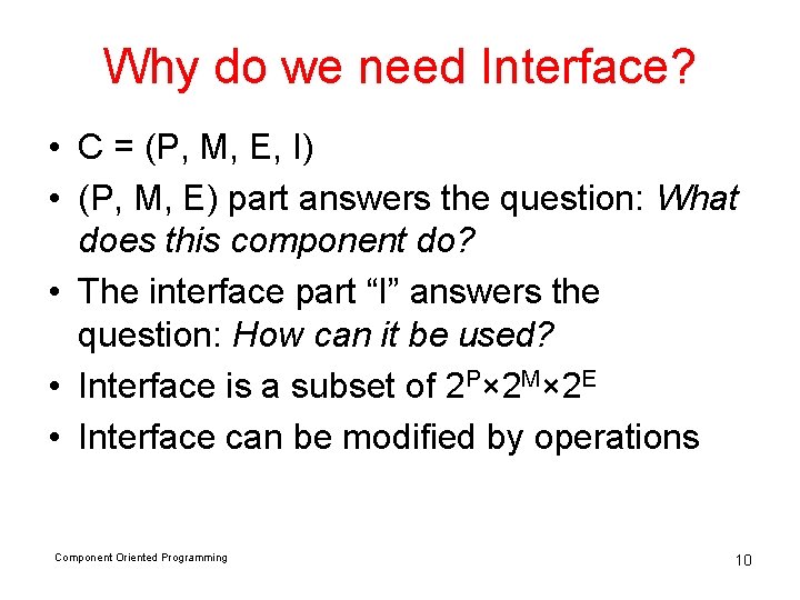 Why do we need Interface? • C = (P, M, E, I) • (P,