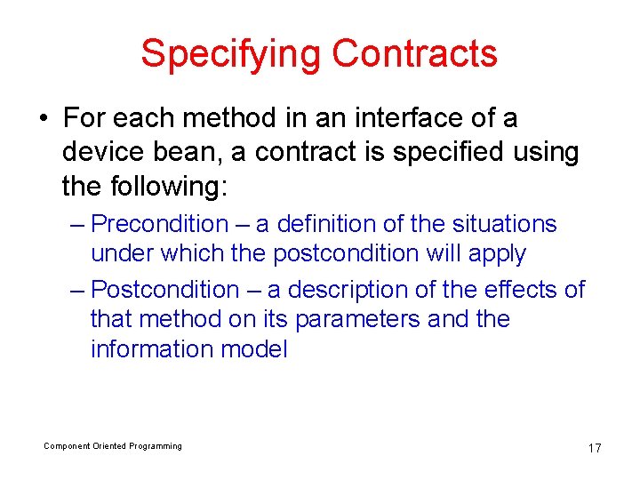 Specifying Contracts • For each method in an interface of a device bean, a