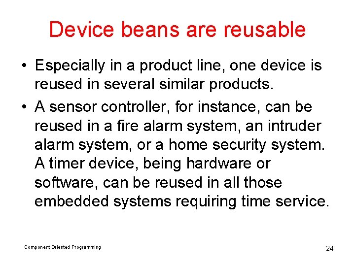Device beans are reusable • Especially in a product line, one device is reused