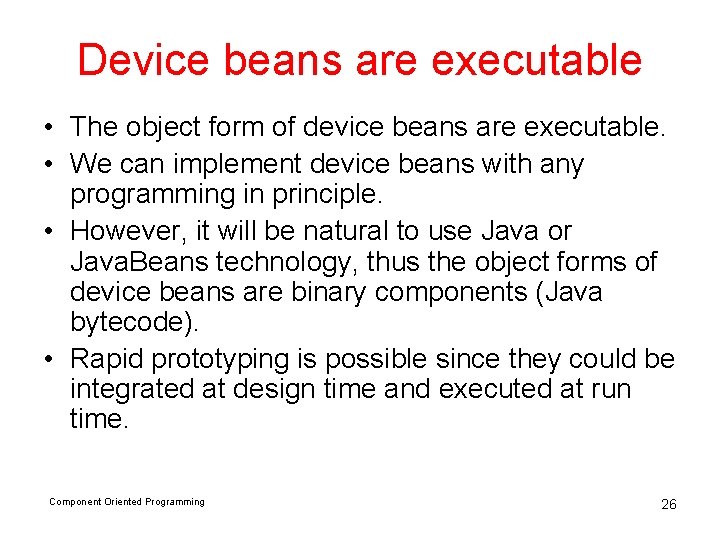 Device beans are executable • The object form of device beans are executable. •