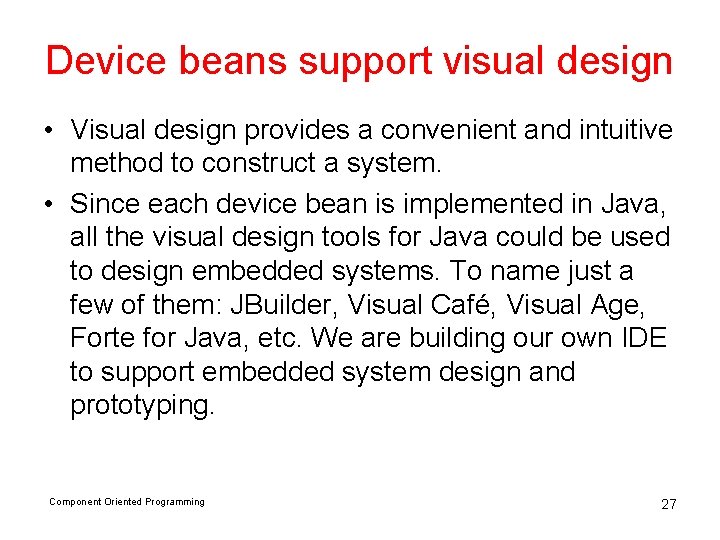Device beans support visual design • Visual design provides a convenient and intuitive method