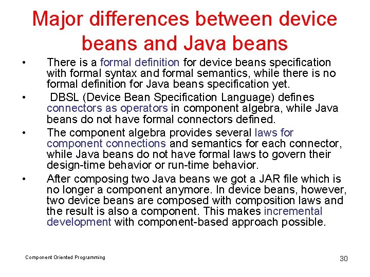 Major differences between device beans and Java beans • • There is a formal