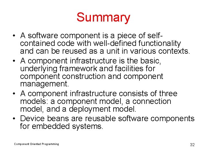 Summary • A software component is a piece of selfcontained code with well-defined functionality