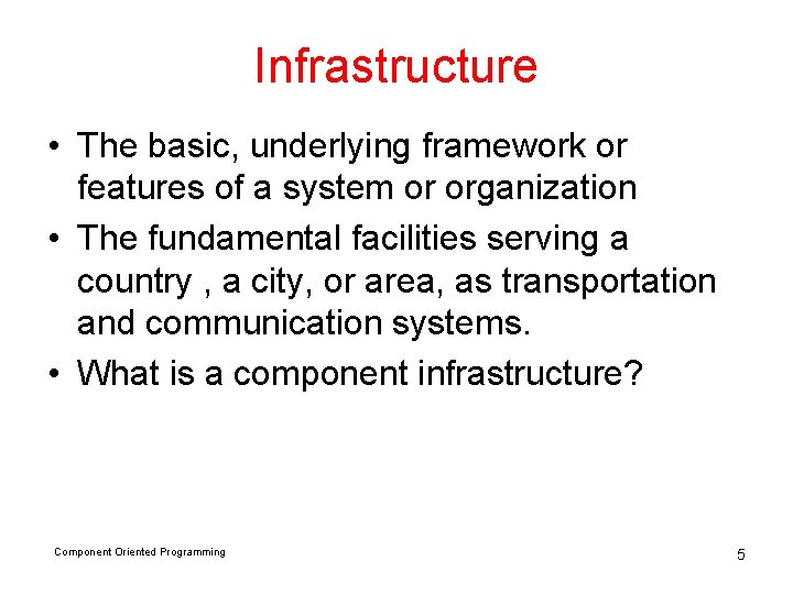 Infrastructure • The basic, underlying framework or features of a system or organization •