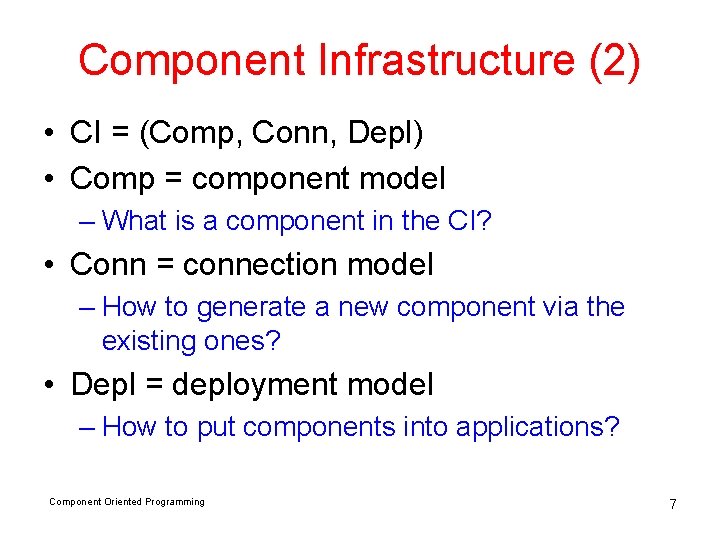 Component Infrastructure (2) • CI = (Comp, Conn, Depl) • Comp = component model
