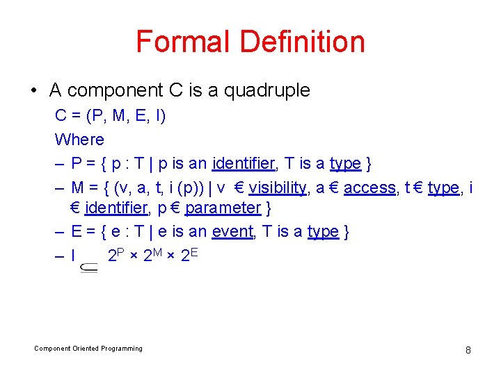 Formal Definition • A component C is a quadruple C = (P, M, E,