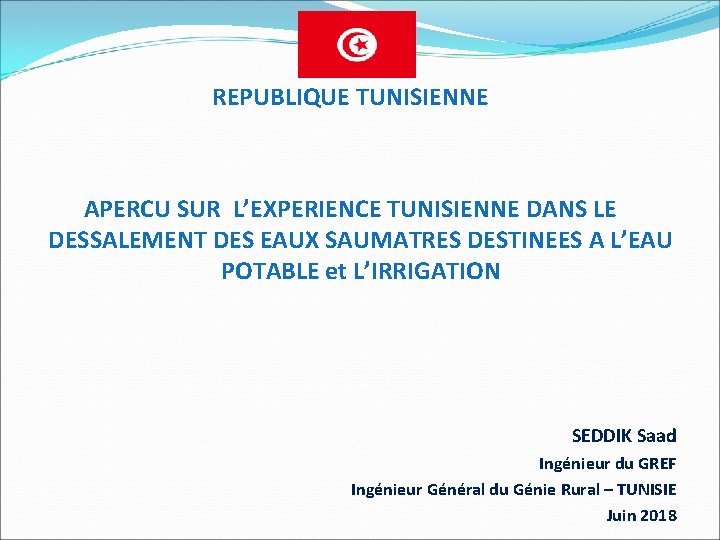 REPUBLIQUE TUNISIENNE APERCU SUR L’EXPERIENCE TUNISIENNE DANS LE DESSALEMENT DES EAUX SAUMATRES DESTINEES A