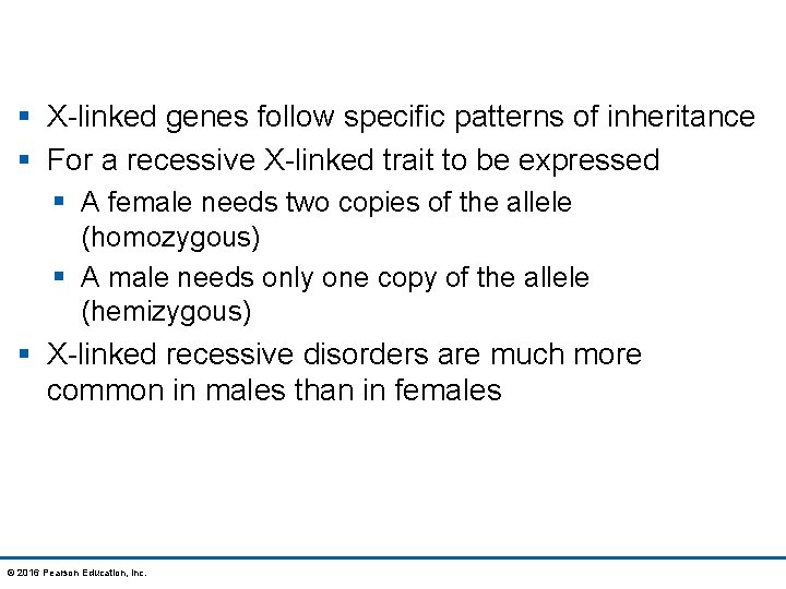 § X-linked genes follow specific patterns of inheritance § For a recessive X-linked trait