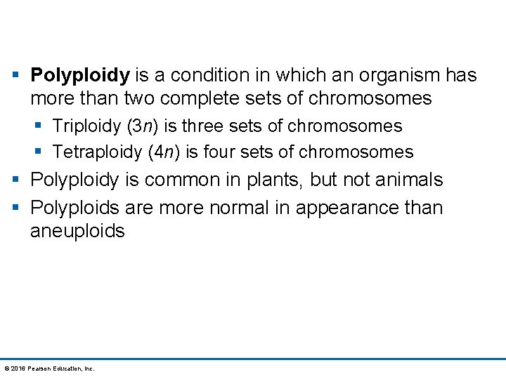 § Polyploidy is a condition in which an organism has more than two complete