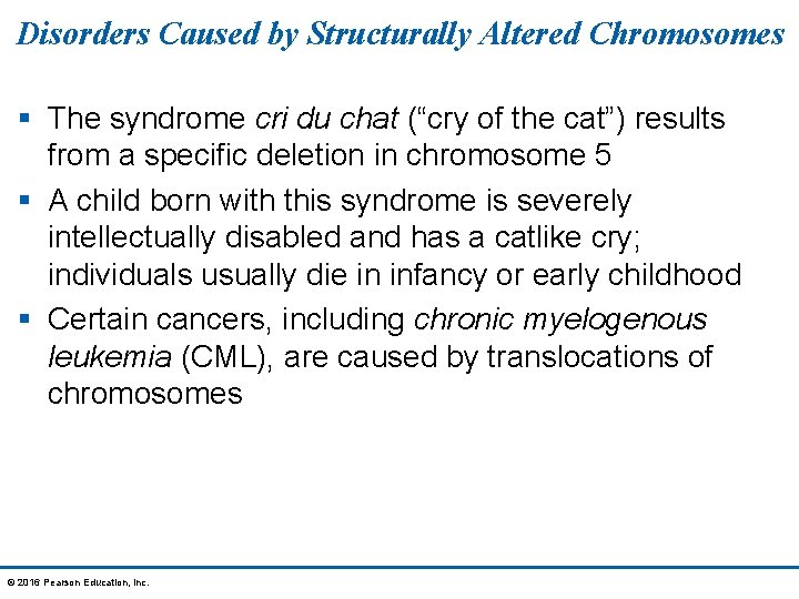 Disorders Caused by Structurally Altered Chromosomes § The syndrome cri du chat (“cry of