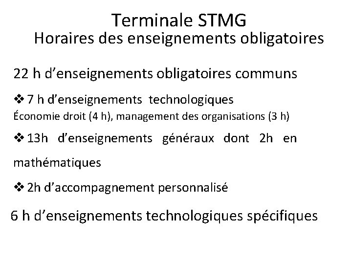 Terminale STMG Horaires des enseignements obligatoires 22 h d’enseignements obligatoires communs v 7 h