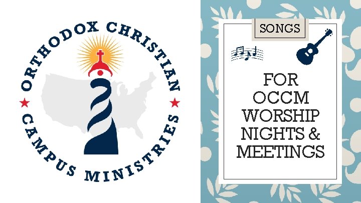 SONGS FOR OCCM WORSHIP NIGHTS & MEETINGS 