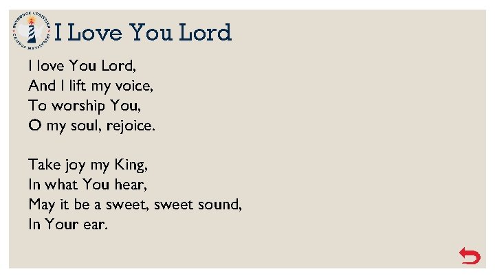 I Love You Lord I love You Lord, And I lift my voice, To