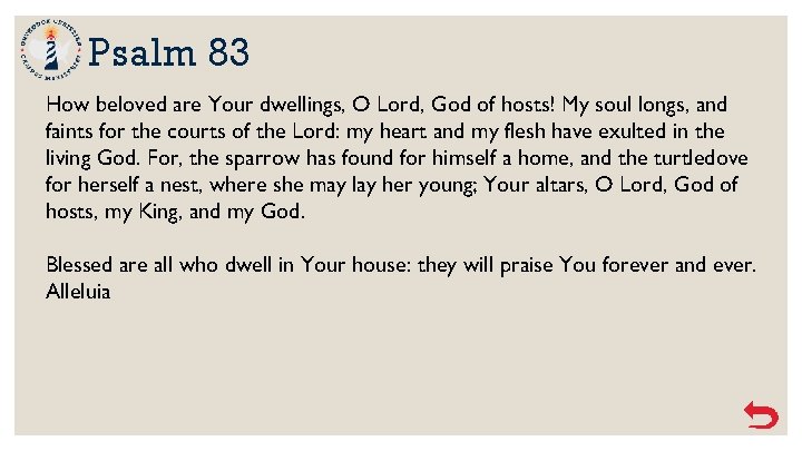 Psalm 83 How beloved are Your dwellings, O Lord, God of hosts! My soul