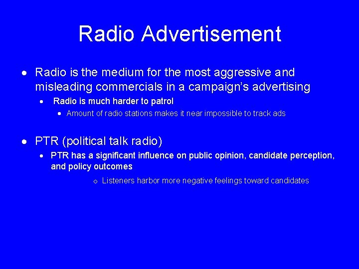Radio Advertisement Radio is the medium for the most aggressive and misleading commercials in