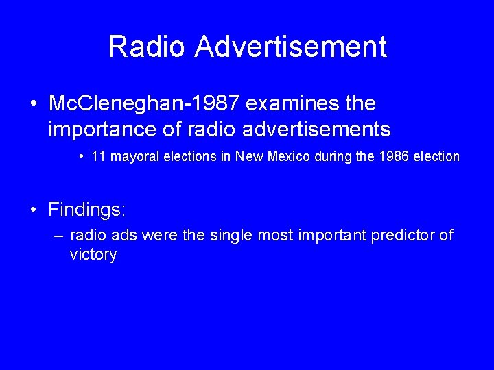 Radio Advertisement • Mc. Cleneghan-1987 examines the importance of radio advertisements • 11 mayoral