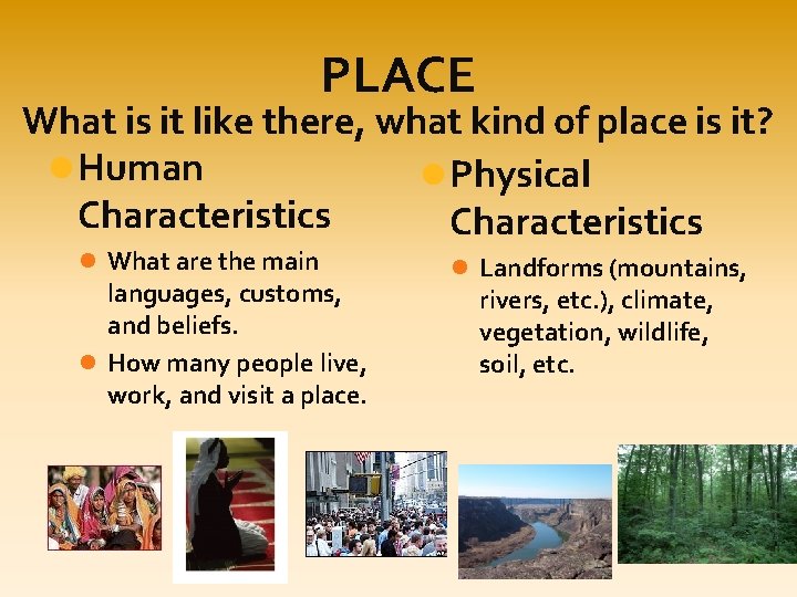 PLACE What is it like there, what kind of place is it? Human Physical