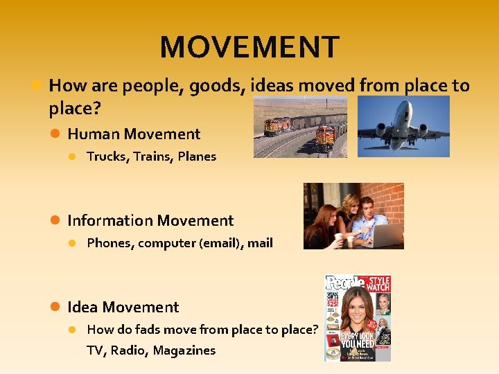 MOVEMENT How are people, goods, ideas moved from place to place? Human Movement Trucks,