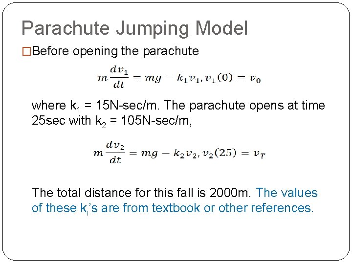 Parachute Jumping Model �Before opening the parachute where k 1 = 15 N-sec/m. The