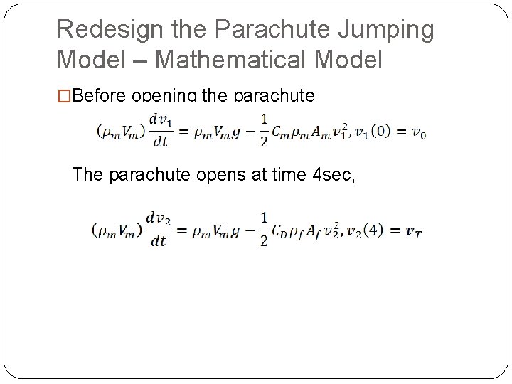 Redesign the Parachute Jumping Model – Mathematical Model �Before opening the parachute The parachute