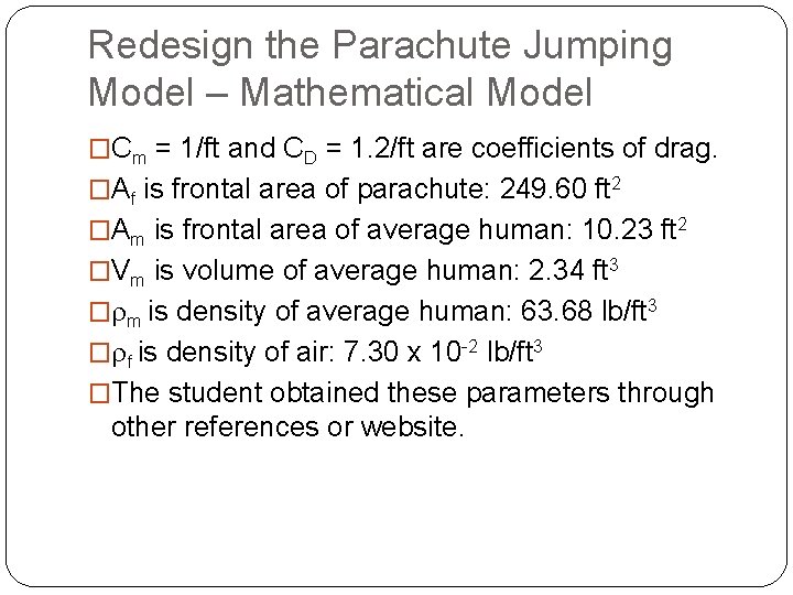 Redesign the Parachute Jumping Model – Mathematical Model �Cm = 1/ft and CD =