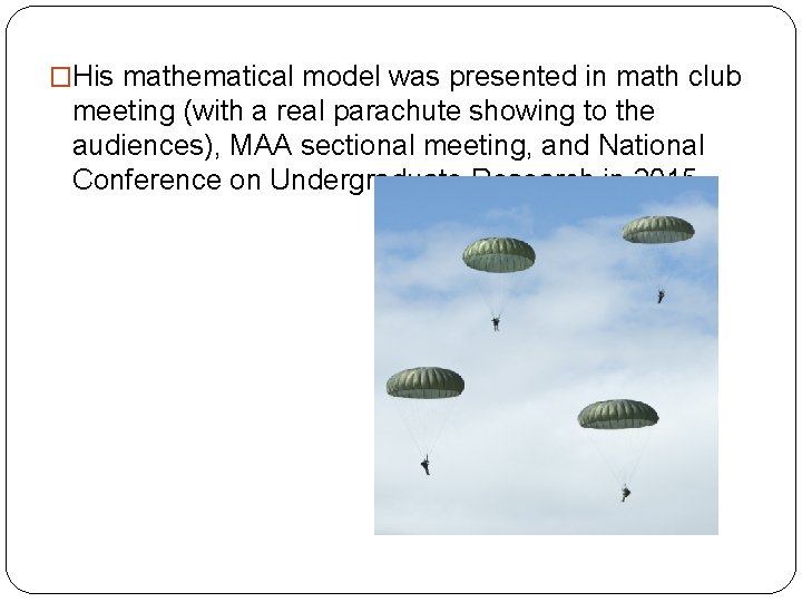 �His mathematical model was presented in math club meeting (with a real parachute showing