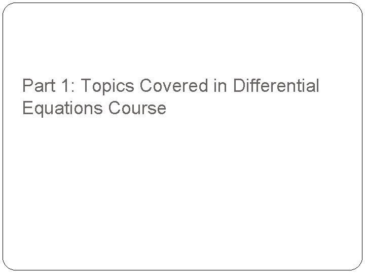 Part 1: Topics Covered in Differential Equations Course 