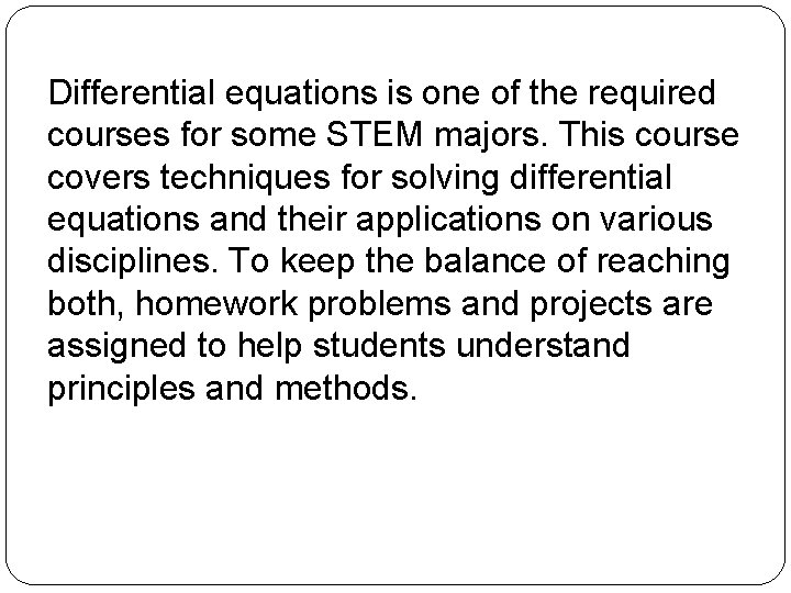 Differential equations is one of the required courses for some STEM majors. This course