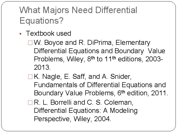 What Majors Need Differential Equations? • Textbook used � W. Boyce and R. Di.