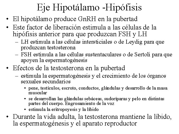 Eje Hipotálamo -Hipófisis • El hipotálamo produce Gn. RH en la pubertad • Este