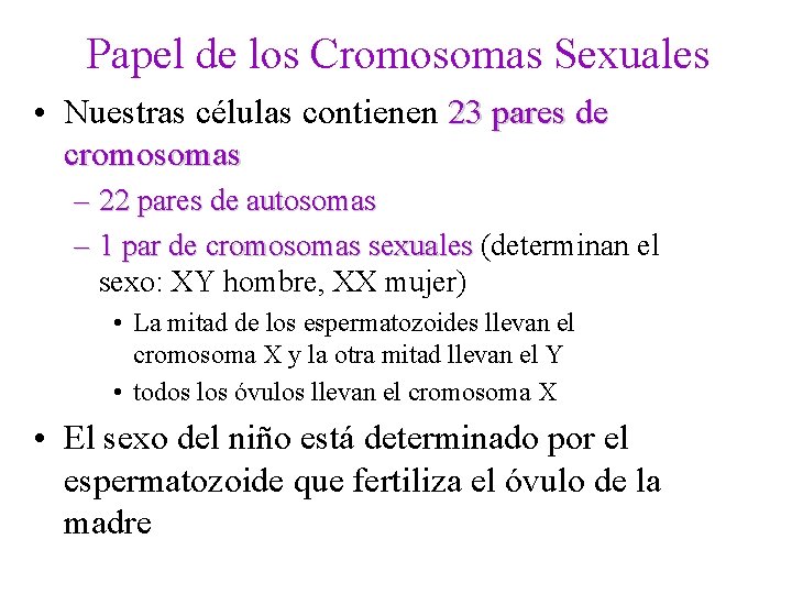 Papel de los Cromosomas Sexuales • Nuestras células contienen 23 pares de cromosomas –