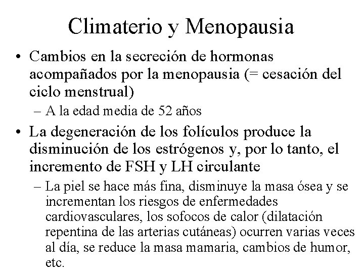 Climaterio y Menopausia • Cambios en la secreción de hormonas acompañados por la menopausia