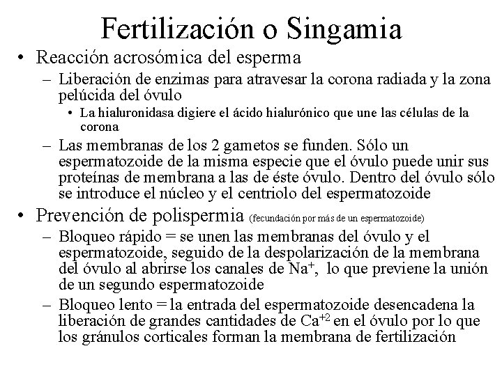 Fertilización o Singamia • Reacción acrosómica del esperma – Liberación de enzimas para atravesar