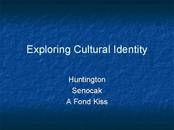 Exploring Cultural Identity Huntington Senocak A Fond Kiss 
