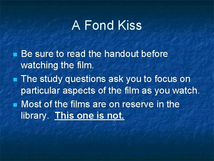 A Fond Kiss n n n Be sure to read the handout before watching