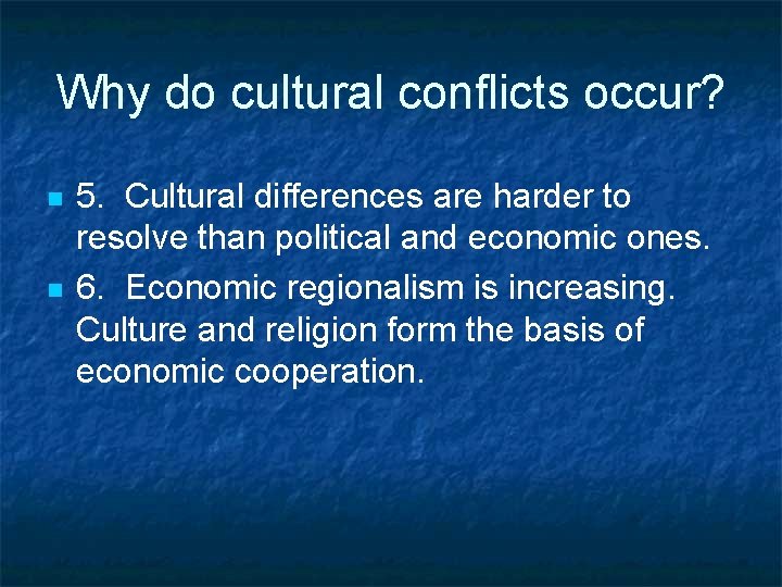 Why do cultural conflicts occur? n n 5. Cultural differences are harder to resolve