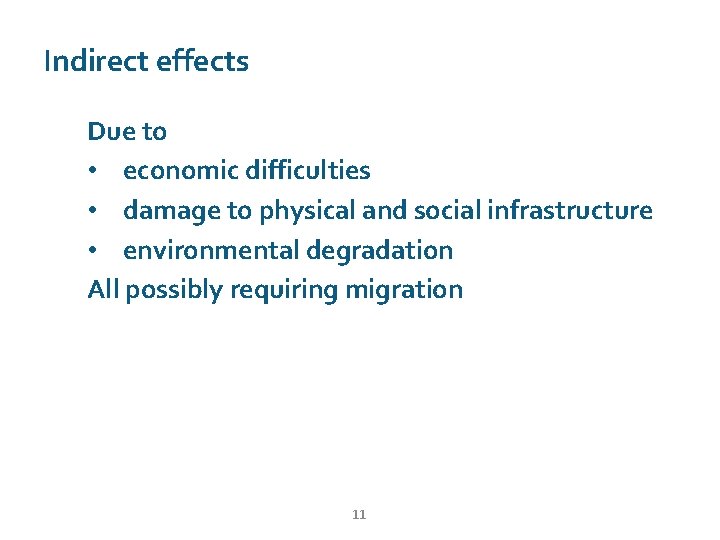 Indirect effects Due to • economic difficulties • damage to physical and social infrastructure