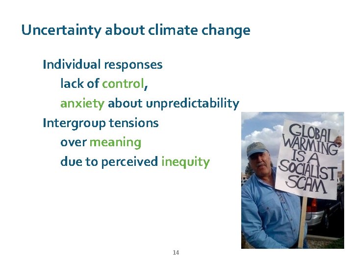 Uncertainty about climate change Individual responses lack of control, anxiety about unpredictability Intergroup tensions