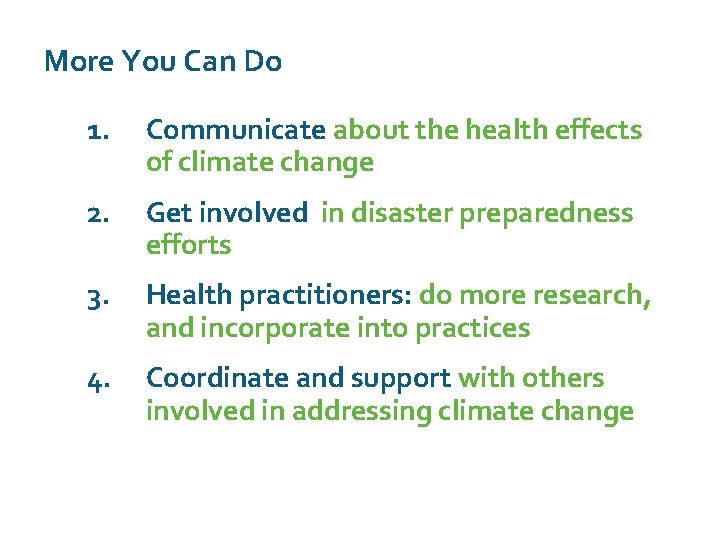 More You Can Do 1. Communicate about the health effects of climate change 2.